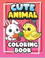 Cute Animal Coloring Book For Kids, Kids Age 3 - 8, featured Rabbit, Cat, Dog, Bird etc: Coloring Book for Kids and Toddler