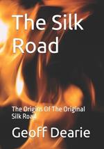 The Silk Road: The Origins Of The Original Silk Road