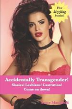 Accidentally Transgender!: Sissies! Lesbians! Castration! Come on down!