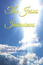 The Jesus Interviews: Volume 12 Special Powers