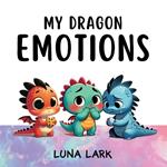 My Dragon Emotions: Children's Book About Feelings, Kids Ages 3-5