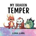 My Dragon Temper: Children's Book About Emotions and Feelings, Kids Ages 3-5