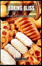 Baking Bliss: The Art and Science of Pastries
