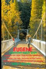 Eugene Vacation Guide 2024: 