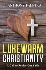 Lukewarm Christianity: A Call to Revive Our Faith
