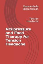 Acupressure and Food Therapy for Tension Headache: Tension Headache