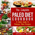 Paleo Diet: Recipes Cookbook Easy Guide To Rapid Weight Loss & Get Healthy by Eating Delicious Healthy Meals For Beginners