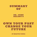 Summary of Dr. John Delony's Own Your Past Change Your Future