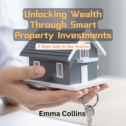 Unlocking Wealth Through Smart Property Investments