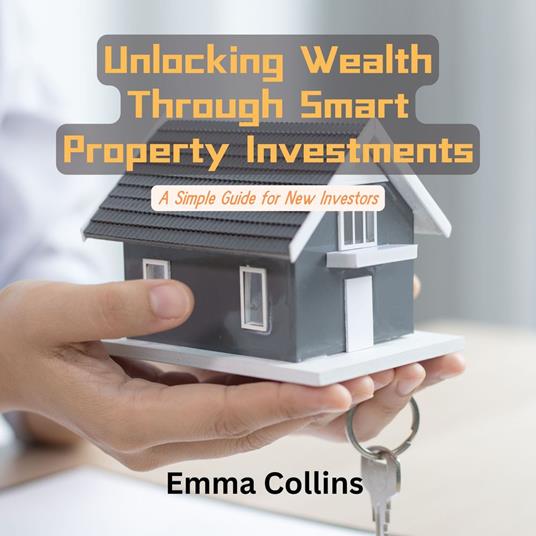 Unlocking Wealth Through Smart Property Investments