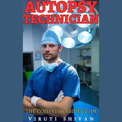 Autopsy Technician - The Comprehensive Guide