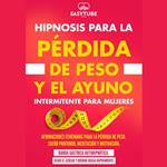 Hipnosis para la Pérdida de Peso y el Ayuno Intermitente para Mujeres
