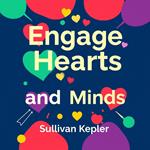 Engage Hearts and Minds: The Power of Storytelling