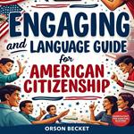 Engaging Civics and Language Guide for American Citizenship