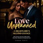Love Unplanned: A Billionaire’s Second Chance