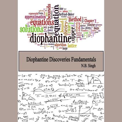 Diophantine Discoveries Fundamentals