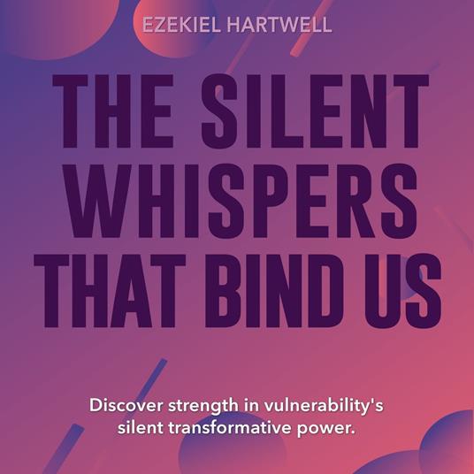 Silent Whispers That Bind Us, The