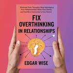 Fix Overthinking in Relationships