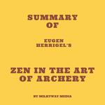 Summary of Eugen Herrigel's Zen in the Art of Archery