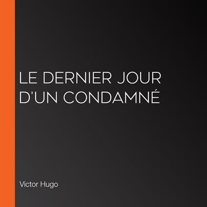 Le Dernier Jour d'un Condamné