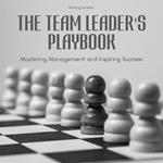 Team Leader's Playbook, The