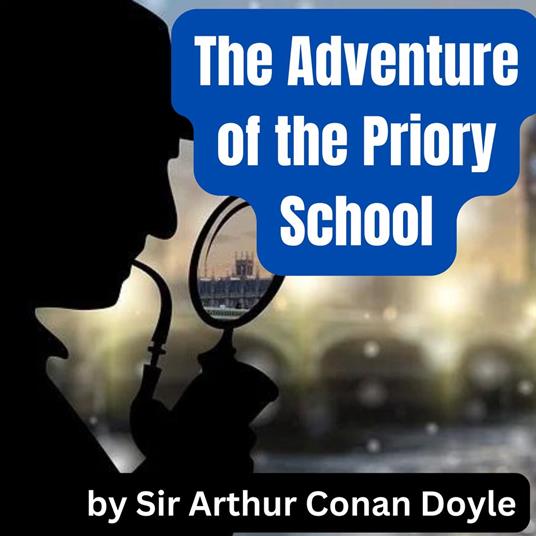 Adventure of the Priory School, The