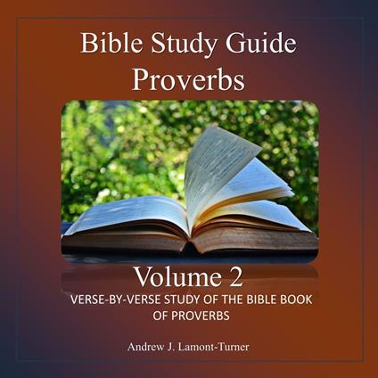 Bible Study Guide: Proverbs Volume 2