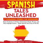 Spanish Tales Unleashed: 17 Engaging Stories for Beginners