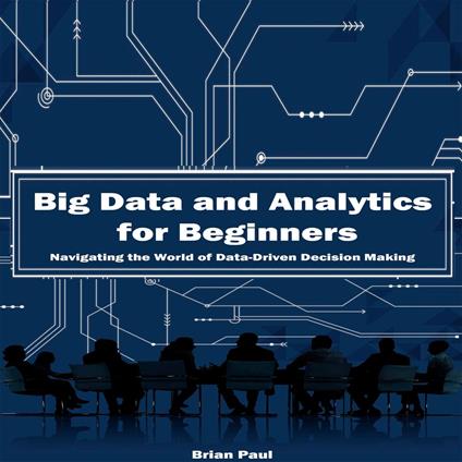 Big Data and Analytics for Beginners