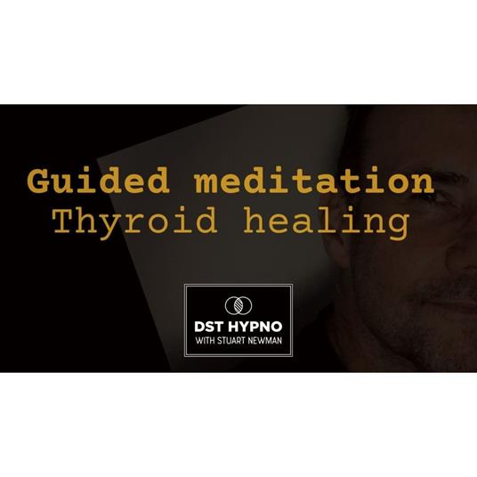 Guided meditation for thyroid healing - A guided meditation - DST Hypno with Stu Newman