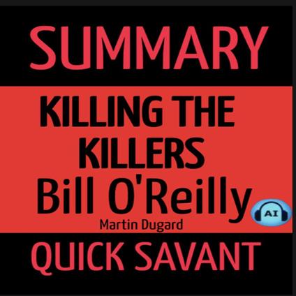 Summary: Killing the Killers by Bill O'Reilly and Martin Dugard
