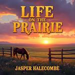 Life on the Prairie: My Adventures and Beyond