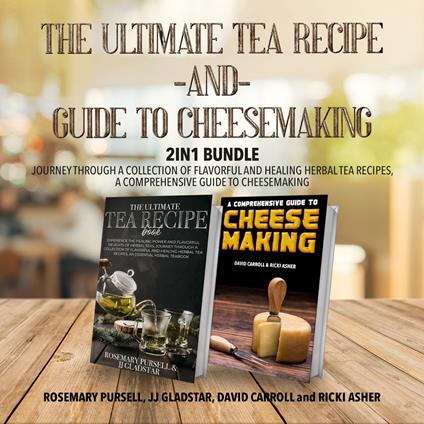 Ultimate Tea Recipe and Guide to Cheesemaking 2-in-1 Bundle, The