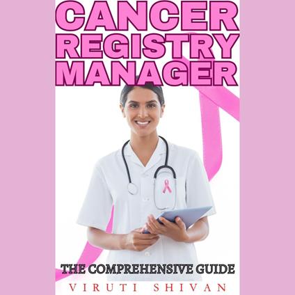 Cancer Registry Manager - The Comprehensive Guide