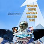 Navigating the Maze: Adapting to Regulatory Shifts