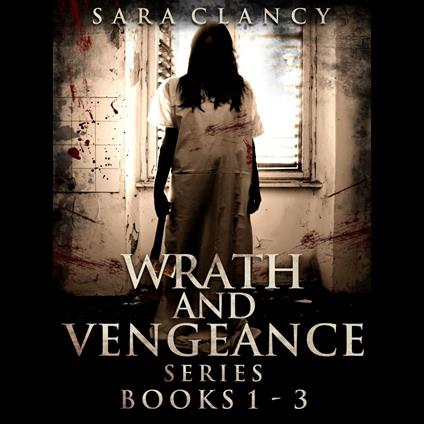 Supernatural Horror Ghost Stories: Wrath and Vengeance Series Books 1 - 3 Bonus Edition