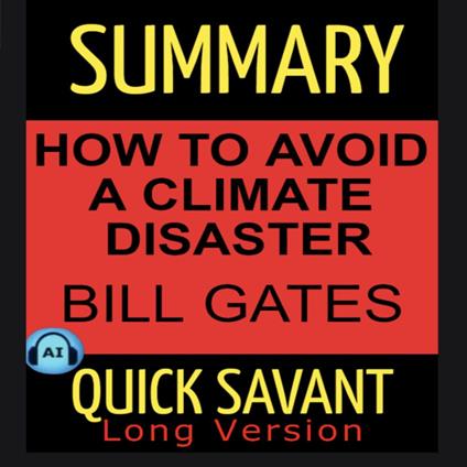 Summary: Bill Gates How to Avoid a Climate Disaster (Long Version)