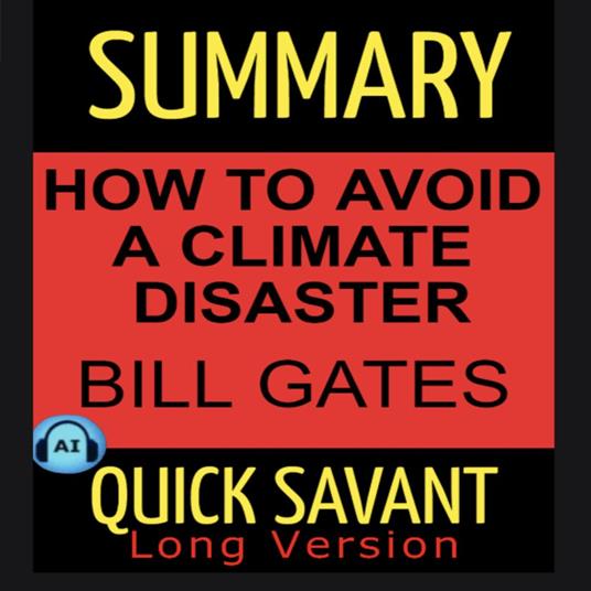 Summary: Bill Gates How to Avoid a Climate Disaster (Long Version)