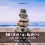 Art of Holistic Living, The