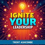 Ignite Your Leadership: Harness AI for Smarter Decisions