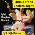 Leigh Brackett: THRALLS OF THE ENDLESS NIGHT