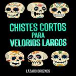 CHISTES CORTOS PARA VELORIOS LARGOS