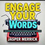 Engage Your Words: Secrets to Crafting Compelling Sentences
