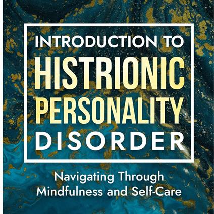 Introduction to Histrionic Personality Disorder