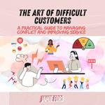 Art of Difficult Customers, The