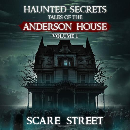 Short Horror Stories Collection: Haunted Secrets: Tales of the Anderson House Vol. 1