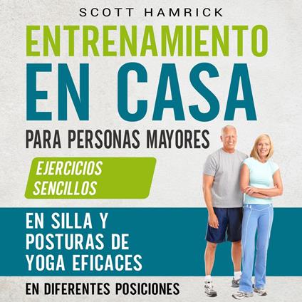 Entrenamiento en casa para personas mayores: Ejercicios sencillos en silla y posturas de yoga eficaces en diferentes posiciones