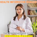 Health Information Manager - The Comprehensive Guide