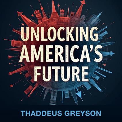 Unlocking America's Future: Decoding History's Cycles for Tomorrow