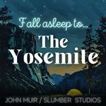 Yosemite | A Nature Story for Sleep, The